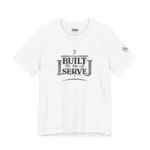 Built To Serve | IWJ Christian T-Shirt | Motivational Faith Tee