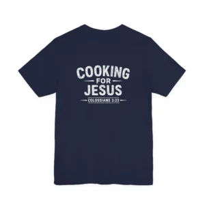 Cooking for Jesus Shirt | Colossians 3:23 Tee | IWJ Faith-Based