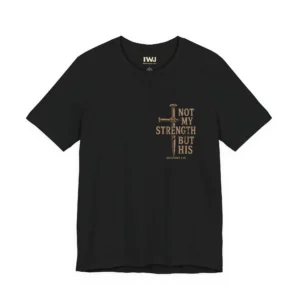 Not My Strength | Front Graphic IWJ T-Shirt | Galatians 2:20
