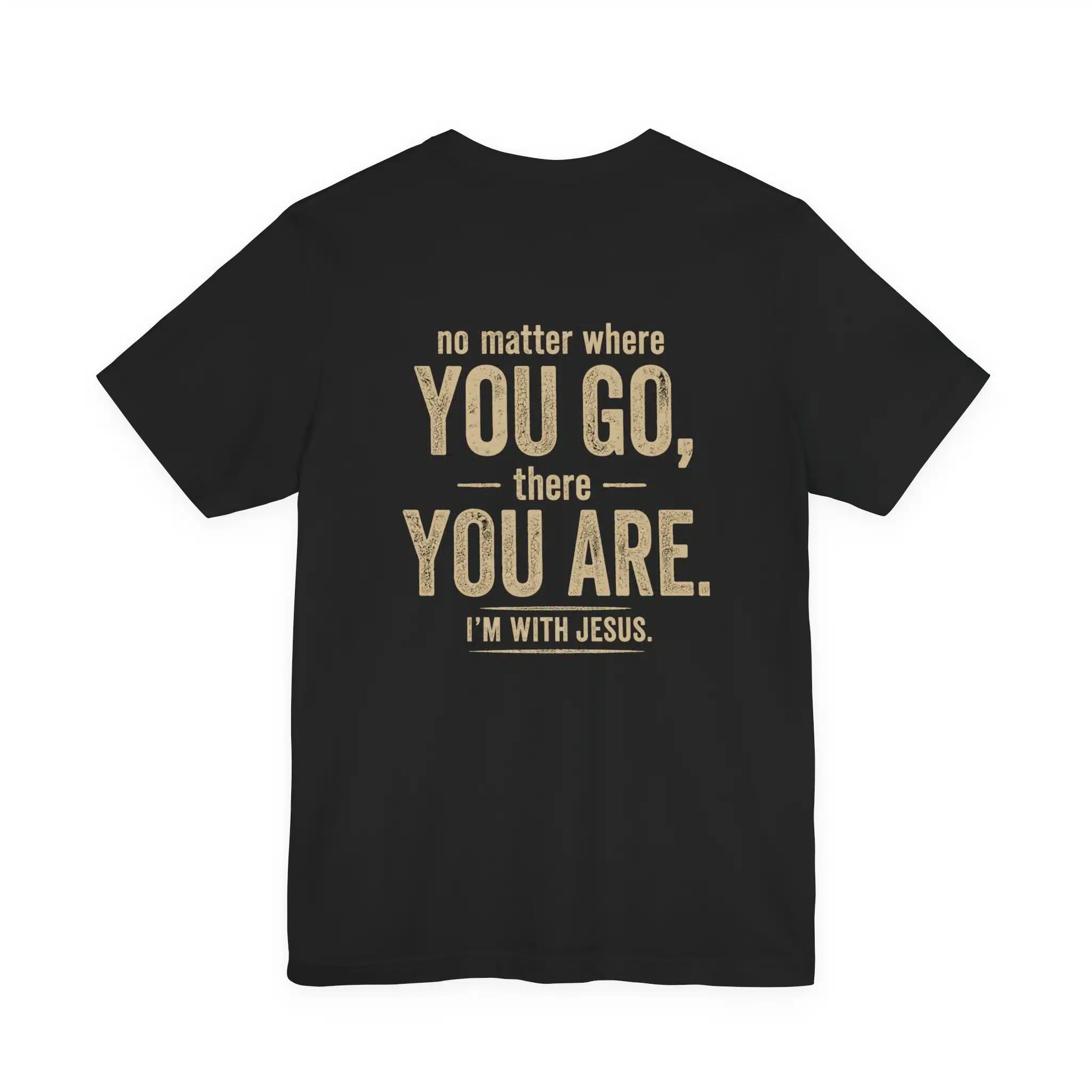 IWJ No Matter Where You Go T-Shirt | I’m With Jesus Tee - Image 9
