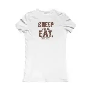Women’s Sheep Gotta Eat Shirt | Fueling the Flock | IWJ